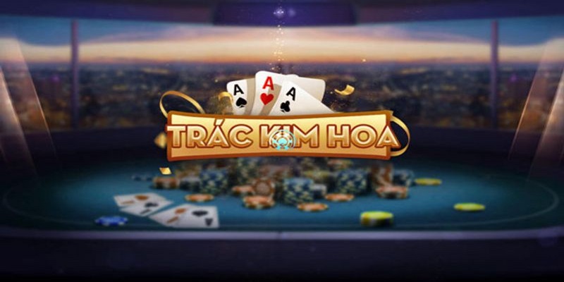 Trác kim hoa phổ biến là game bài được sử dụng với bộ bài Tây 52 lá