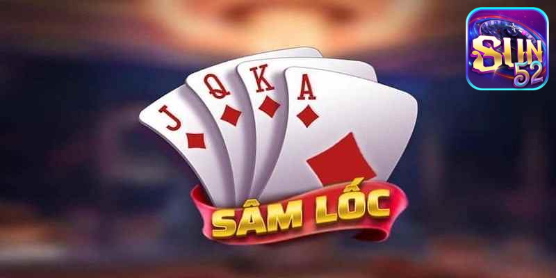 Sâm lốc là tựa game khá hot hit trong thời gian qua