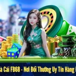 Khám Phá Nhà Cái FB68 - Nơi Đổi Thưởng Uy Tín Hàng Đầu Việt Nam