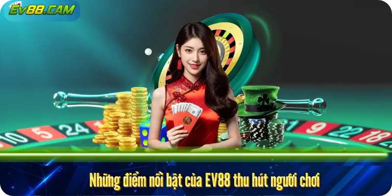 Những điểm nổi bật của EV88 thu hút người chơi